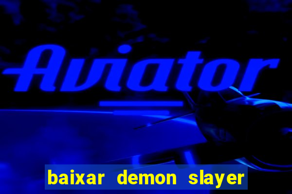 baixar demon slayer 4 temporada